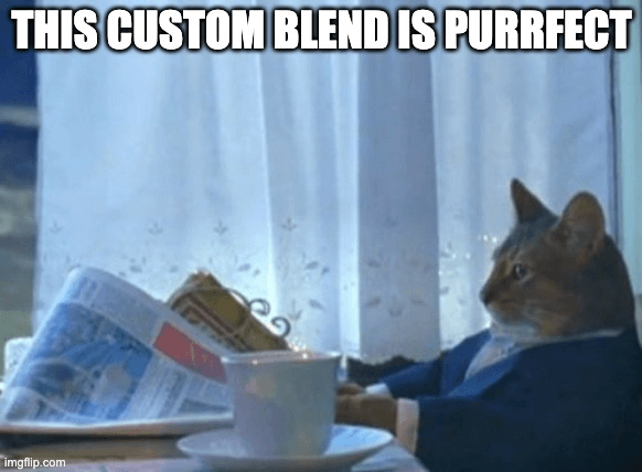 Meme showing a cat dressed to the nines with coffee. The headline says "This custom blend is purrrfect"