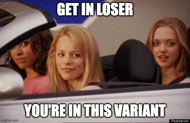 Mean Girls meme: Get in loser... You're in this variant